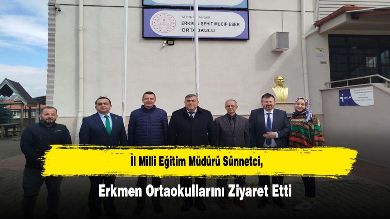 İl Milli Eğitim Müdürü Sünnetci, Erkmen Ortaokullarını Ziyaret Etti
