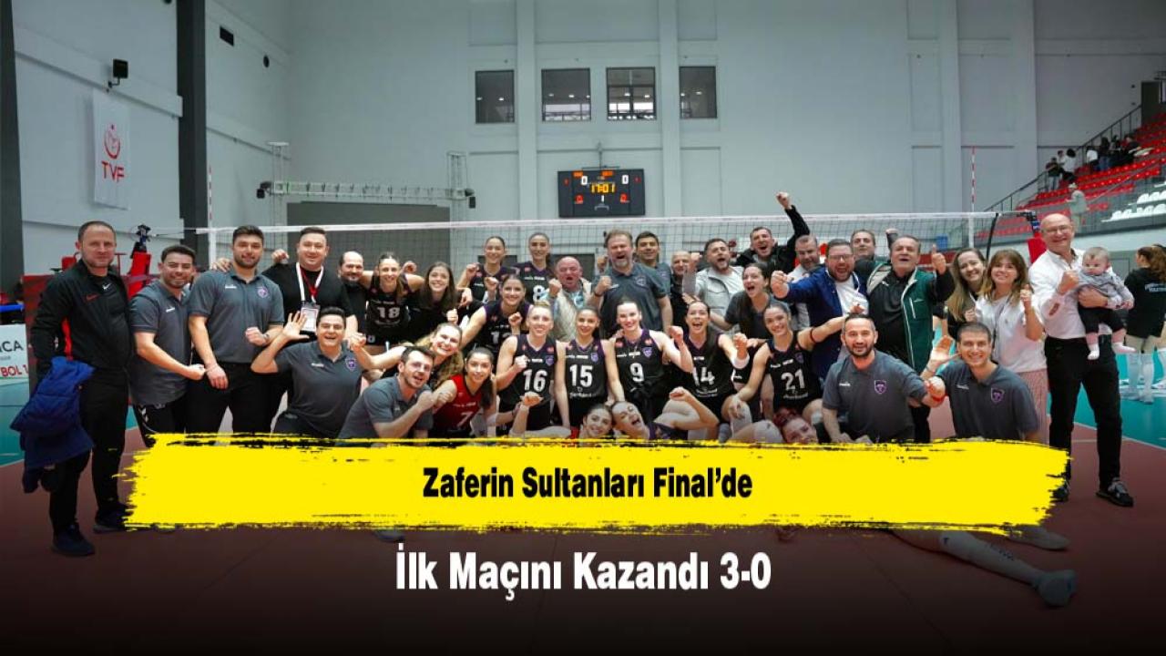 Zaferin Sultanları Final’de İlk Maçını Kazandı: 3-0
