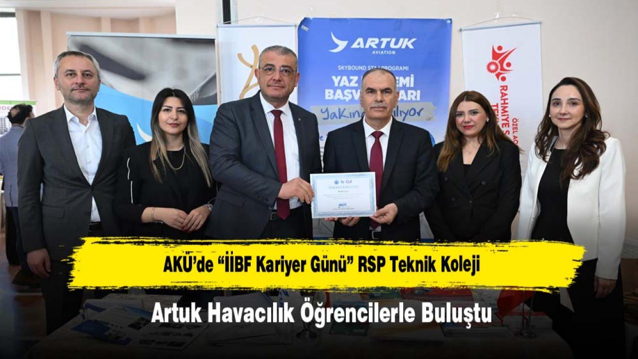 AKÜ’de “İİBF Kariyer Günü”: RSP Teknik Koleji ve Artuk Havacılık Öğrencilerle Buluştu