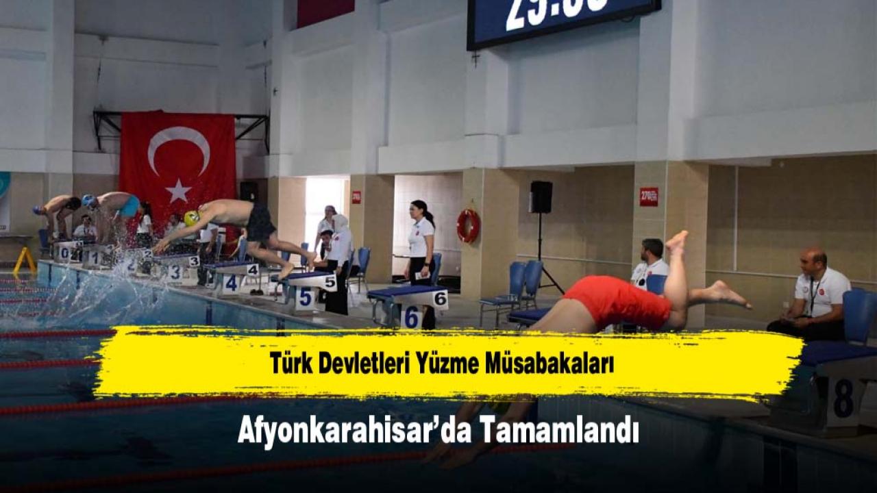 Türk Devletleri Yüzme Müsabakaları Afyonkarahisar’da Tamamlandı