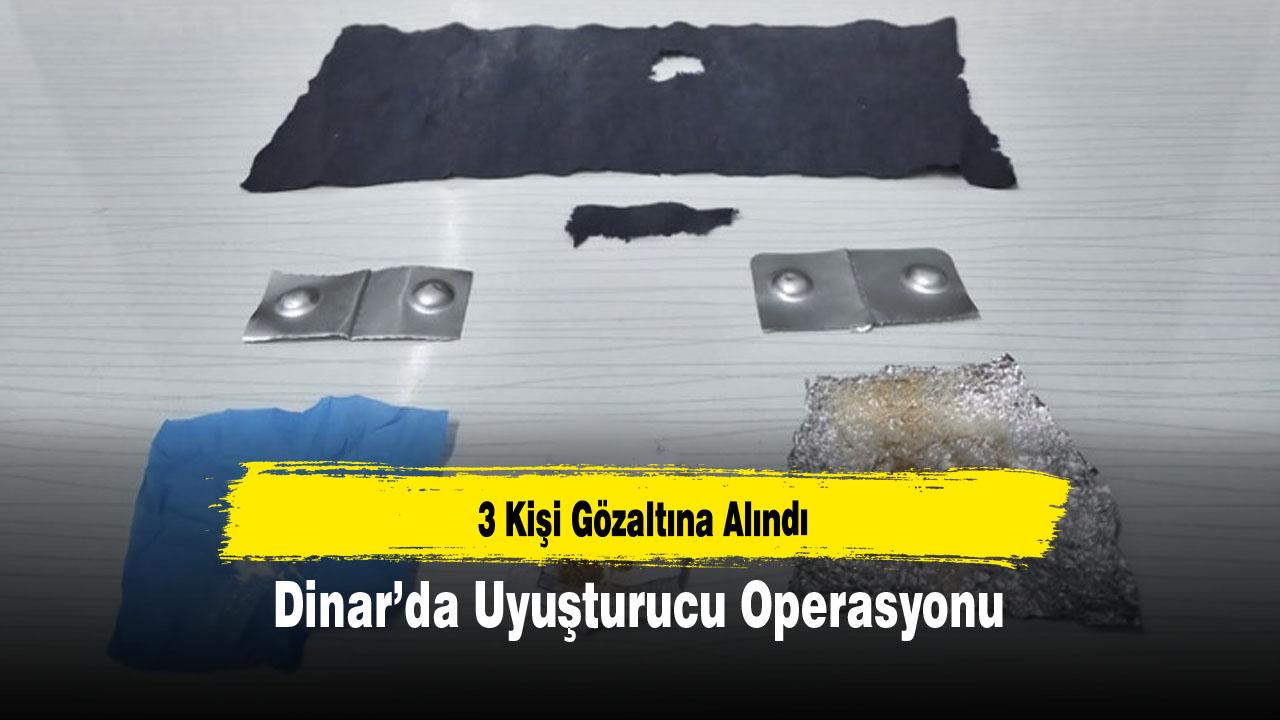 Dinar’da Uyuşturucu Operasyonu: 3 Kişi Gözaltına Alındı