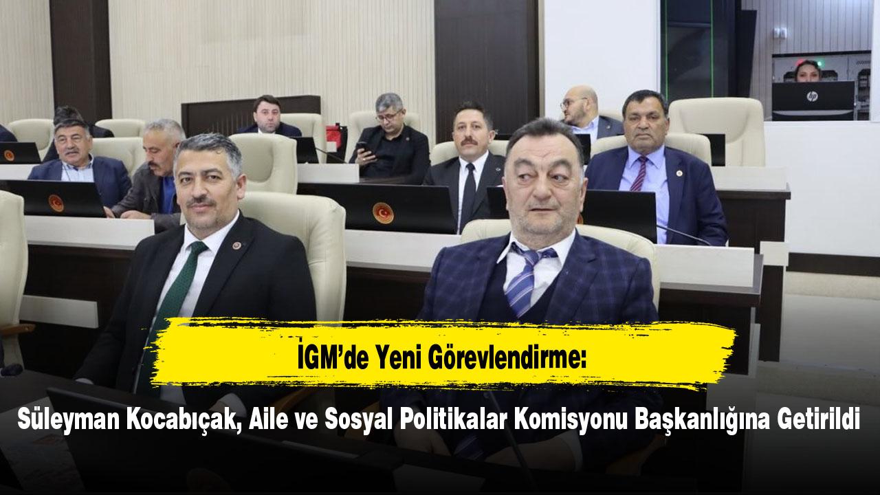 Süleyman Kocabıçak, Aile ve Sosyal Politikalar Komisyonu Başkanlığına Getirildi
