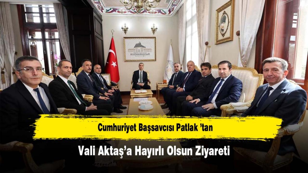 Cumhuriyet Başsavcısı Patlak ’tan Vali Aktaş’a Hayırlı Olsun Ziyareti
