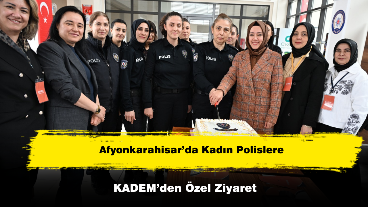 Afyonkarahisar’da Kadın Polislere KADEM’den Özel Ziyaret