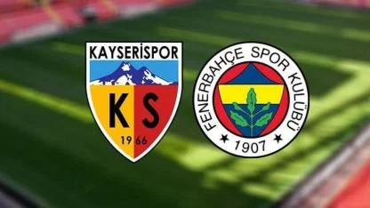 Kayserispor – Fenerbahçe Maçı Ne Zaman, Saat Kaçta, Hangi Kanalda?