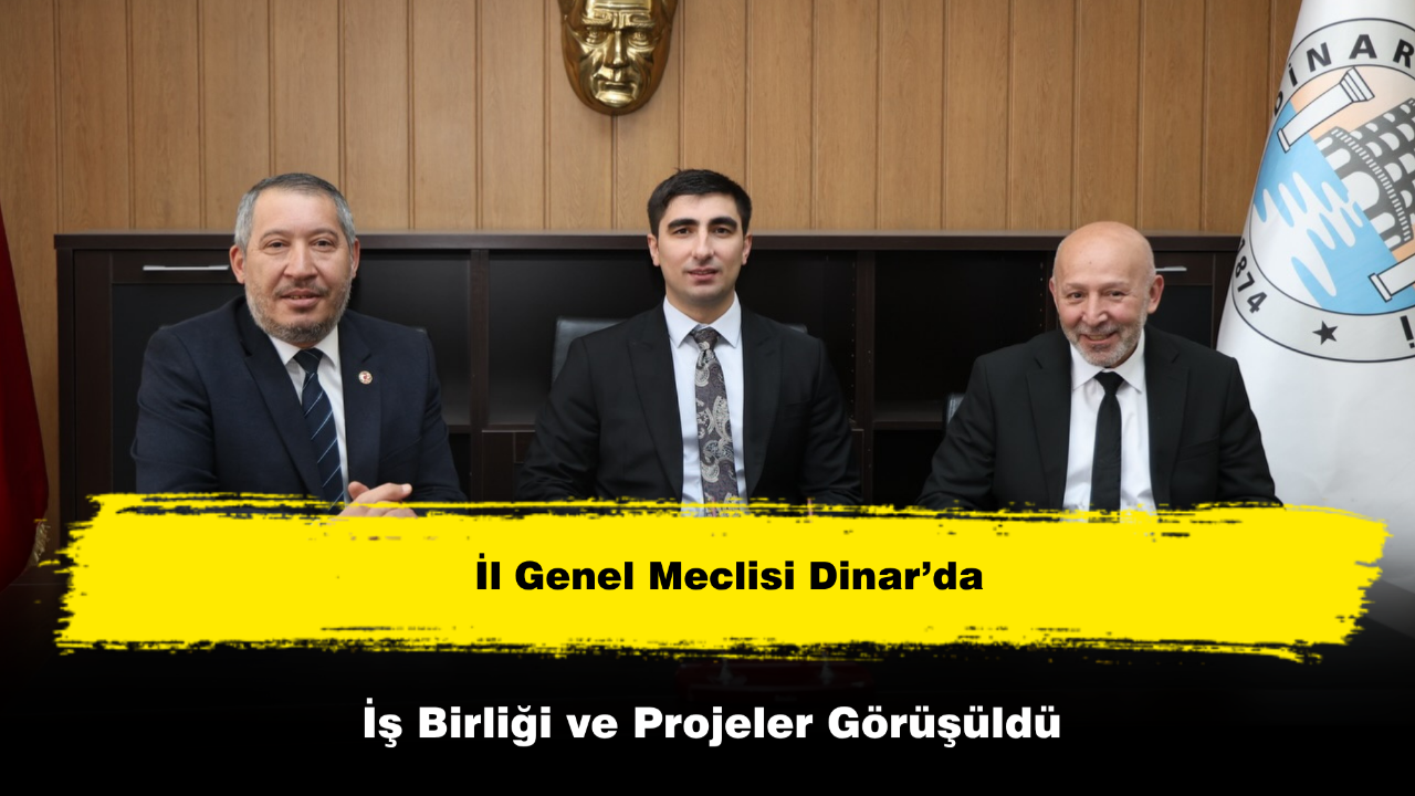İl Genel Meclisi Dinar’da: İş Birliği ve Projeler Görüşüldü