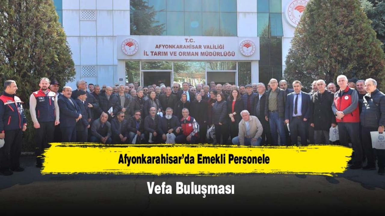 Afyonkarahisar’da Emekli Personele Vefa Buluşması
