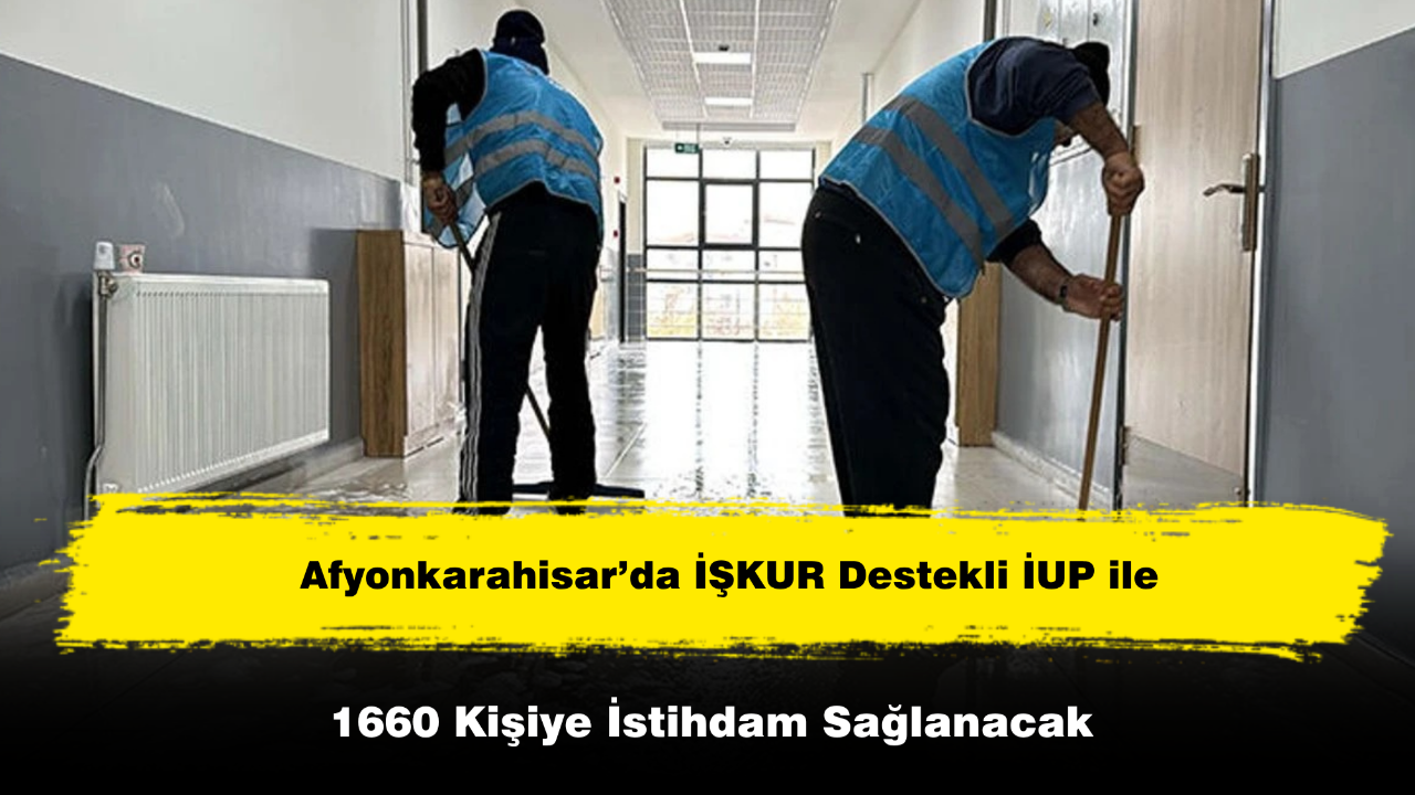 Afyonkarahisar’da İŞKUR Destekli İUP ile 1660 Kişiye İstihdam Sağlanacak