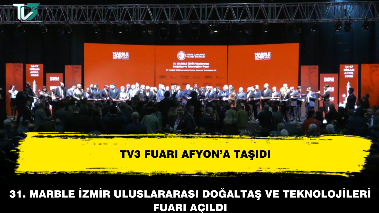 TV3 31. Marble İzmir Fuarını Afyon’a Taşıdı