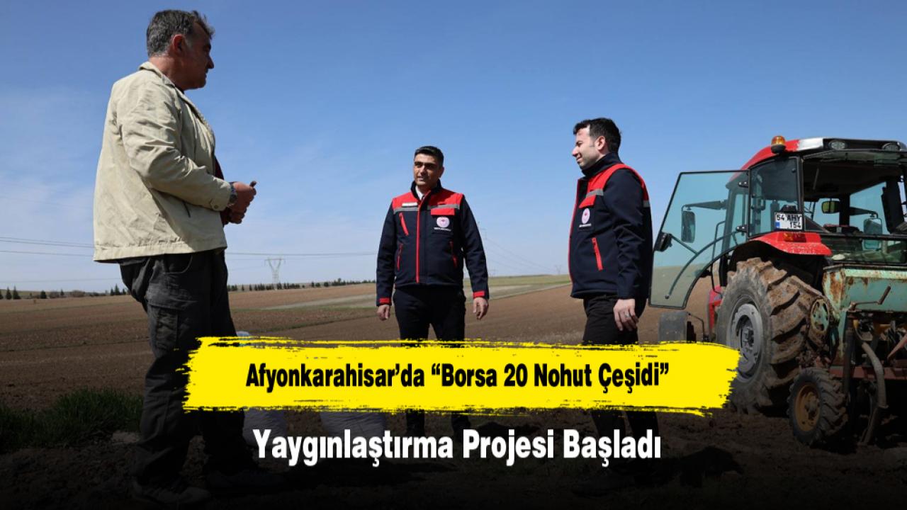 Afyonkarahisar’da “Borsa 20 Nohut Çeşidi” Yaygınlaştırma Projesi Başladı