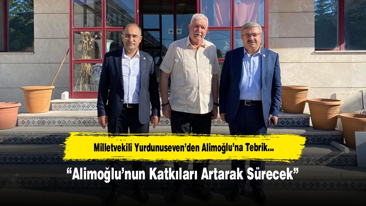 Yurdunuseven: “Alimoğlu’nun Katkıları Artarak Sürecek”