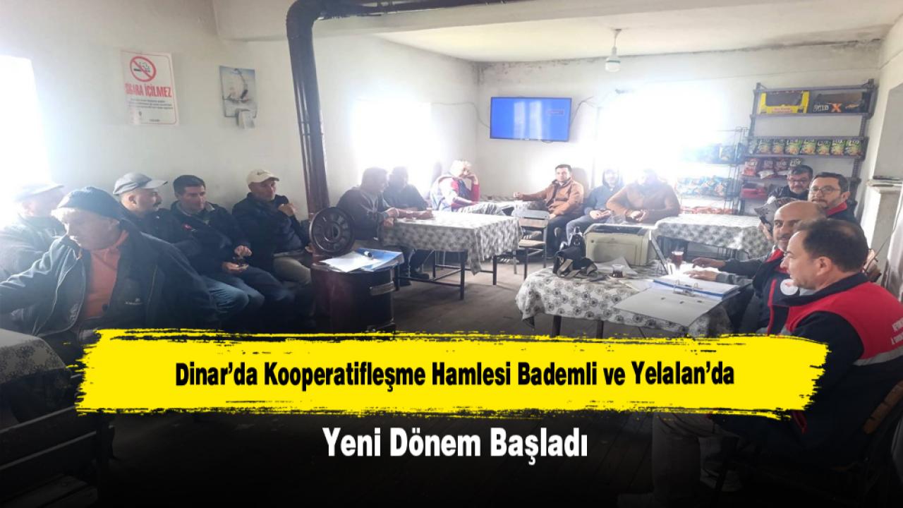 Dinar’da Kooperatifleşme Hamlesi: Bademli ve Yelalan’da Yeni Dönem Başladı