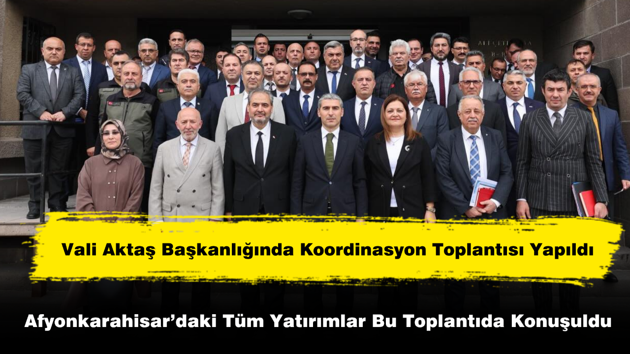 Vali Aktaş Başkanlığında Koordinasyon Toplantısı Yapıldı