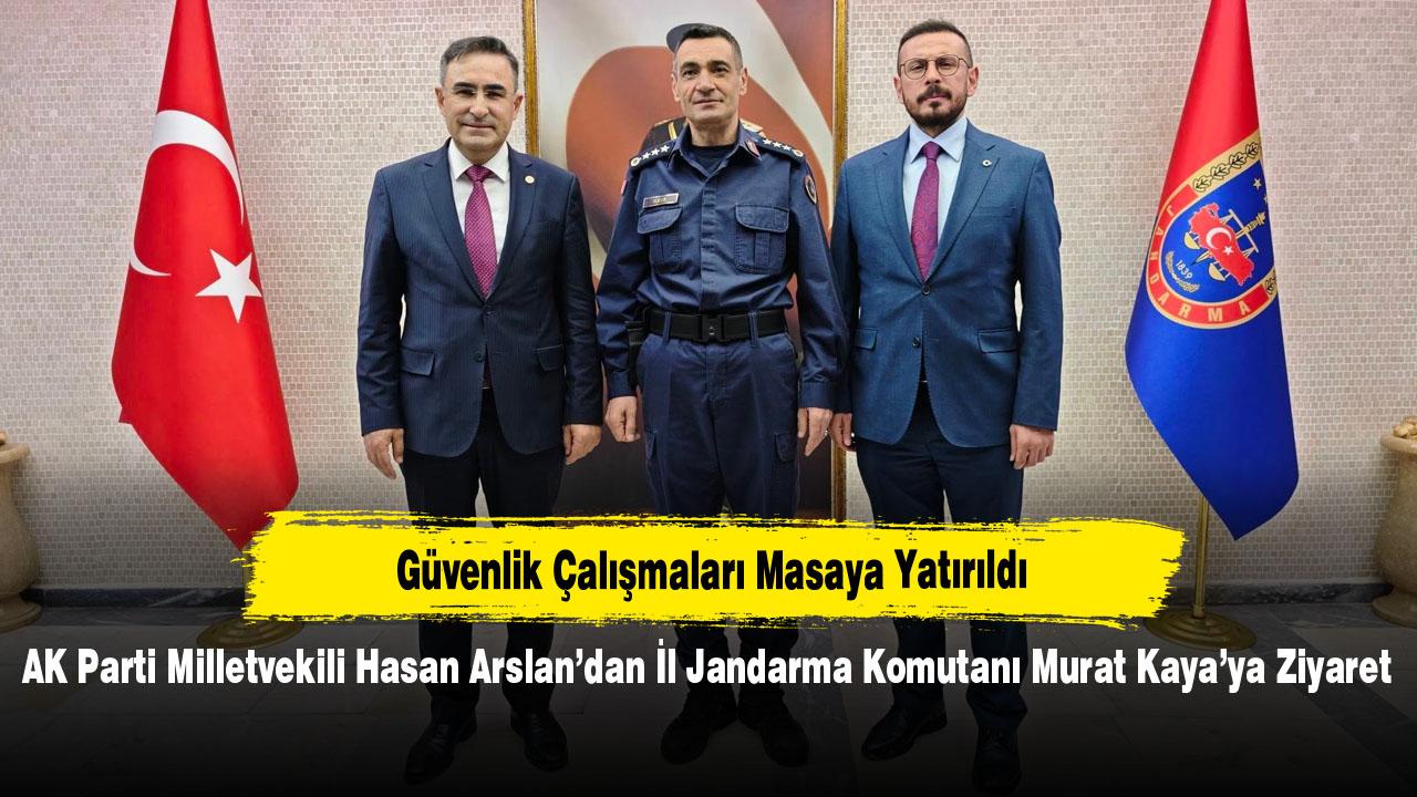 AK Parti Milletvekili Hasan Arslan’dan İl Jandarma Komutanı Murat Kaya’ya Ziyaret