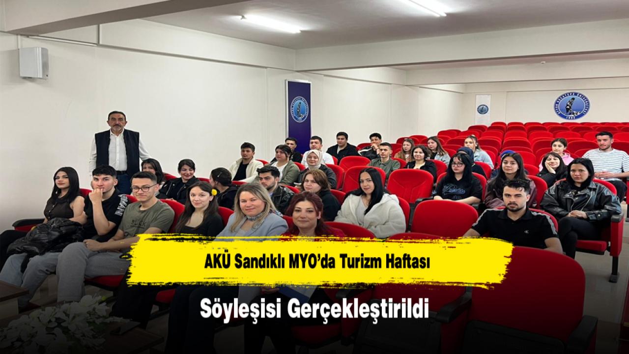 AKÜ Sandıklı MYO’da Turizm Haftası Söyleşisi Gerçekleştirildi