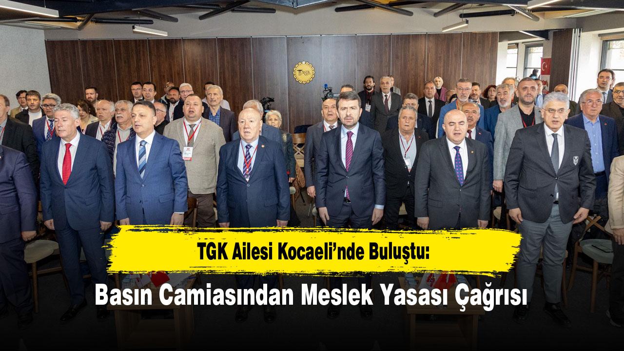 TGK Ailesi Kocaeli’nde Buluştu: Basın Camiasından Meslek Yasası Çağrısı
