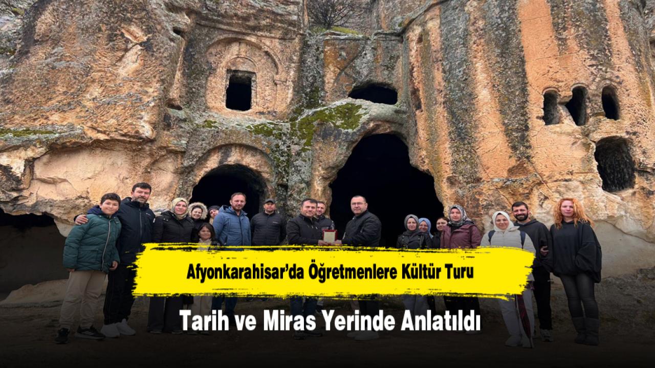 Afyonkarahisar’da Öğretmenlere Kültür Turu: Tarih ve Miras Yerinde Anlatıldı