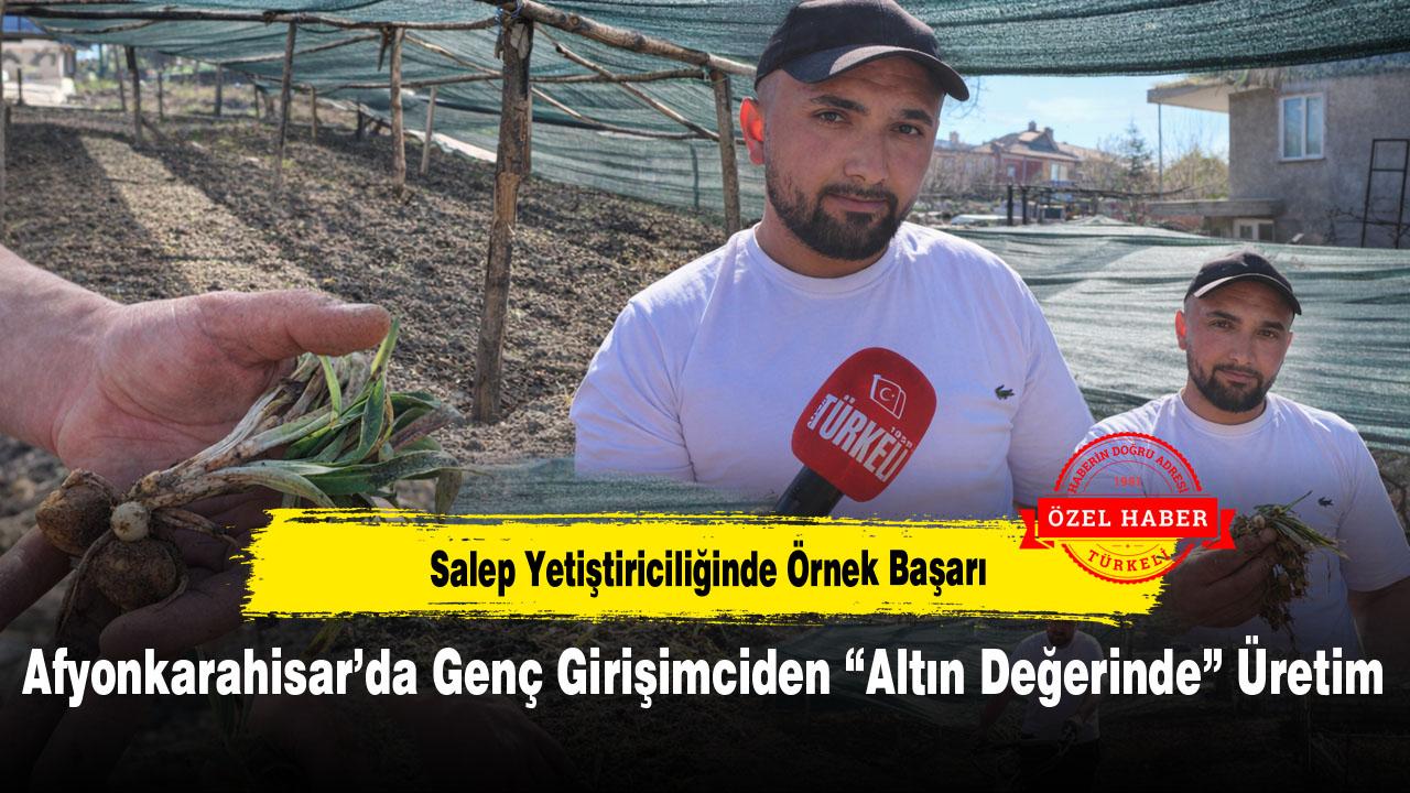 Afyonkarahisar’da Genç Girişimciden “Altın Değerinde” Üretim: Salep Yetiştiriciliğinde Örnek Başarı