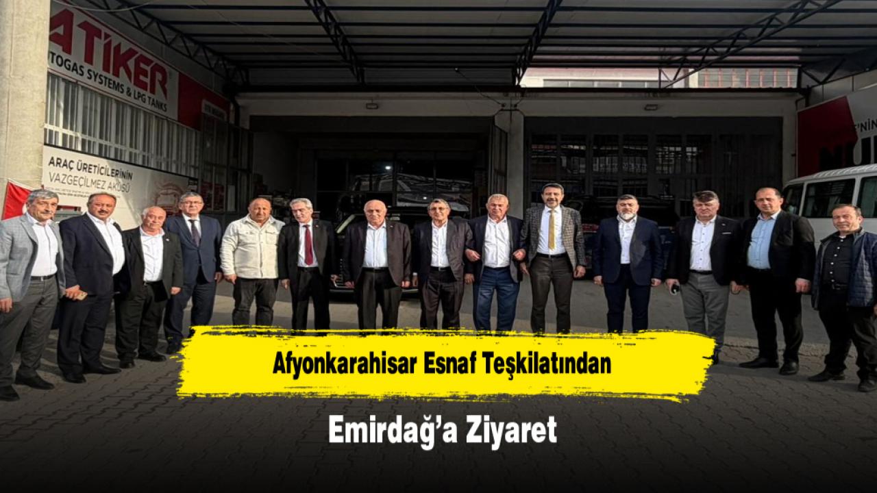Afyonkarahisar Esnaf Teşkilatından Emirdağ’a Ziyaret