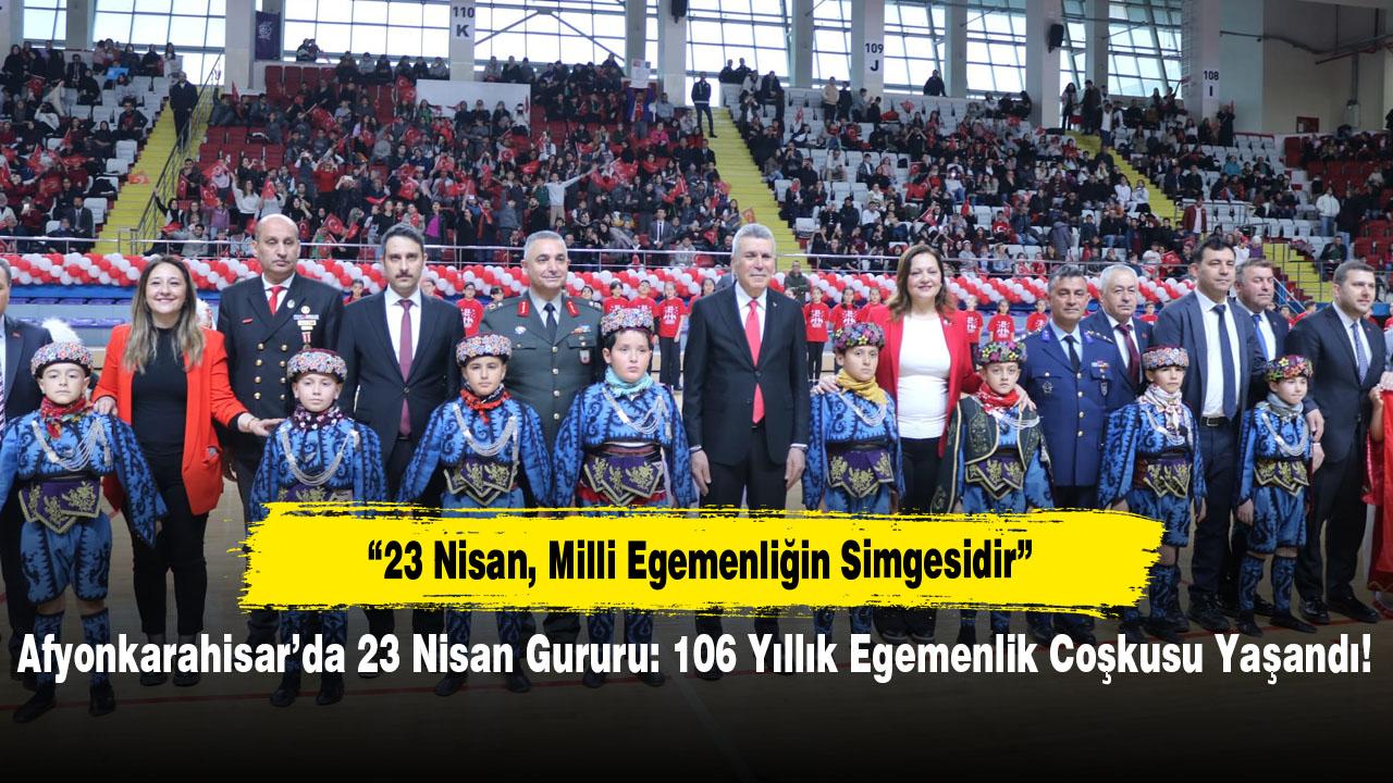 Afyonkarahisar’da 23 Nisan Gururu: 106 Yıllık Egemenlik Coşkusu Yaşandı!