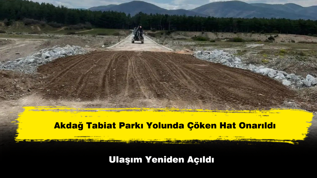 Akdağ Tabiat Parkı Yolunda Çöken Hat Onarıldı, Ulaşım Yeniden Açıldı