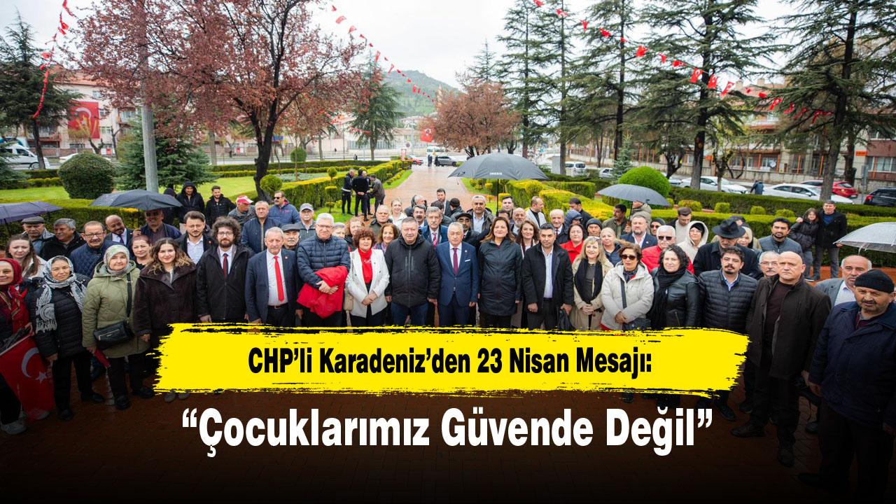 CHP’li Karadeniz’den 23 Nisan Mesajı: “Çocuklarımız Güvende Değil”