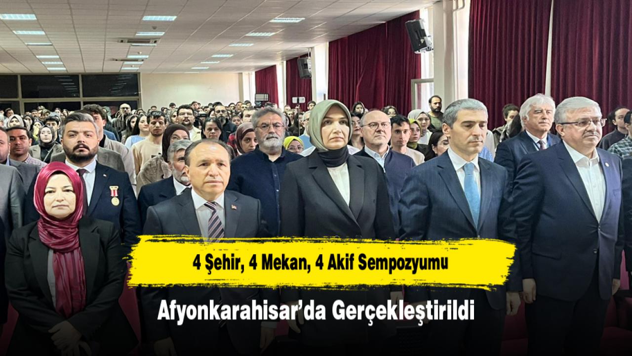 4 Şehir, 4 Mekan, 4 Akif Sempozyumu Afyonkarahisar’da Gerçekleştirildi