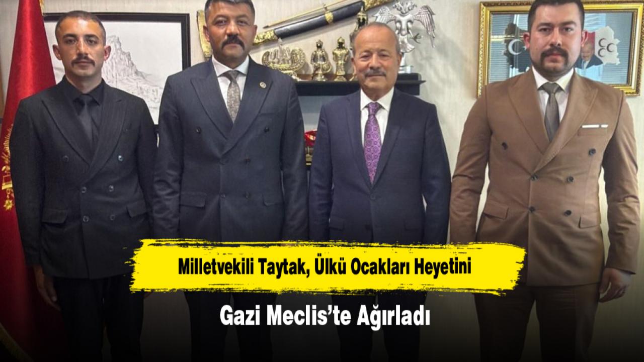 Milletvekili Taytak, Ülkü Ocakları Heyetini Gazi Meclis’te Ağırladı