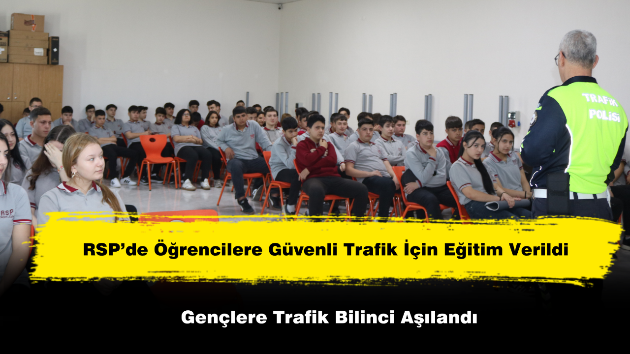 RSP’de Öğrencilere Güvenli Trafik İçin Eğitim Verildi