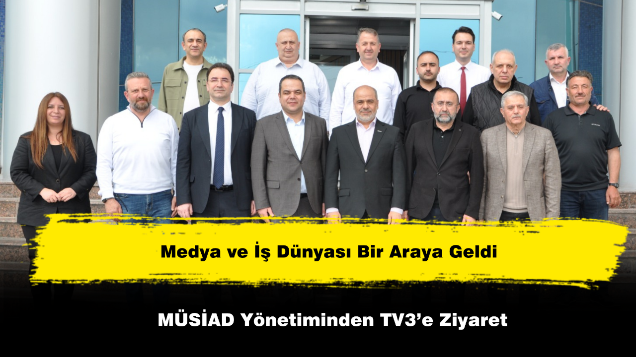 MÜSİAD Yönetiminden TV3’e Ziyaret