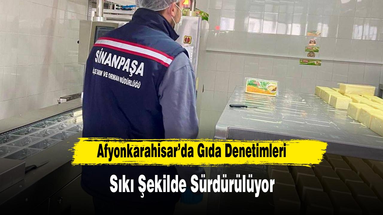 Afyonkarahisar’da Gıda Denetimleri Sıkı Şekilde Sürdürülüyor