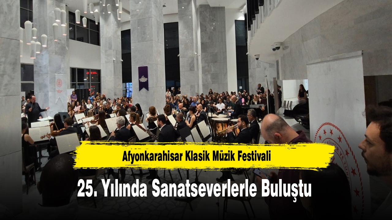Afyonkarahisar Klasik Müzik Festivali 25. Yılında Sanatseverlerle Buluştu