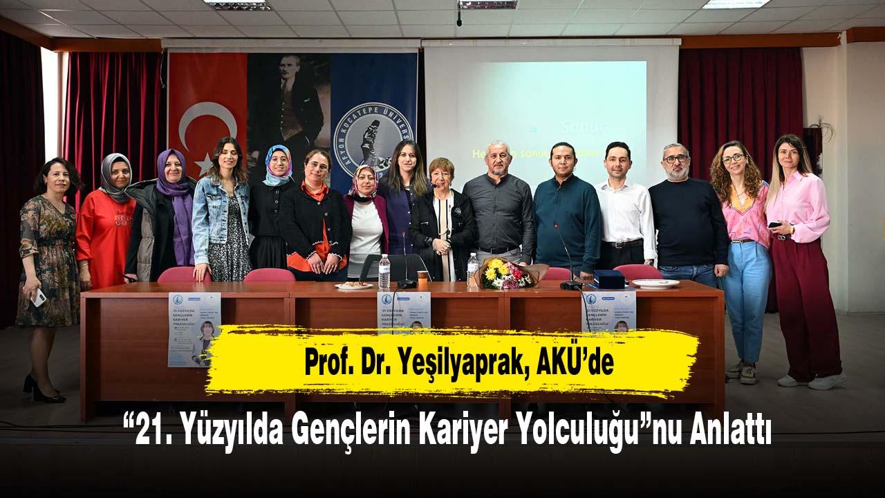 Prof. Dr. Yeşilyaprak, AKÜ’de  “21. Yüzyılda Gençlerin Kariyer Yolculuğu”nu Anlattı