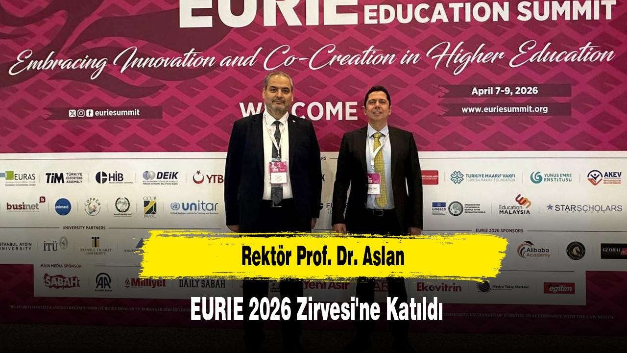 Rektör Prof. Dr. Aslan EURIE 2026 Zirvesi'ne Katıldı