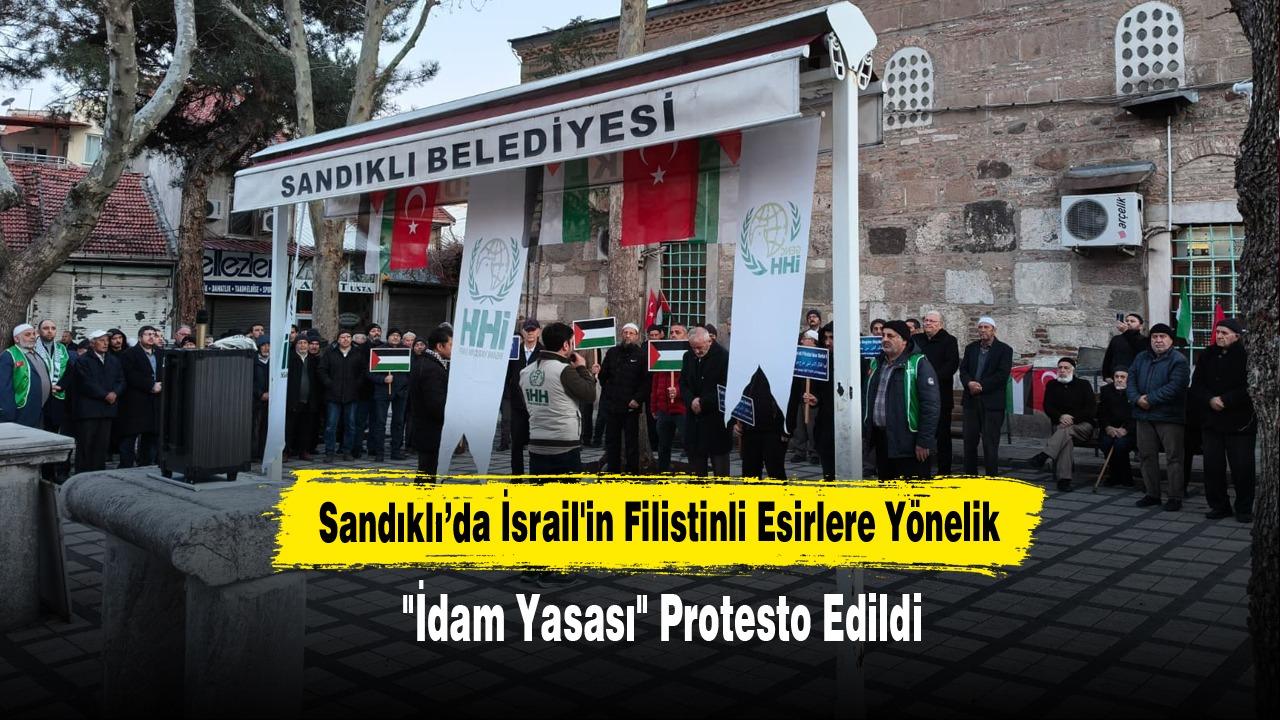 Sandıklı’da İsrail'in Filistinli Esirlere Yönelik "İdam Yasası" Protesto Edildi