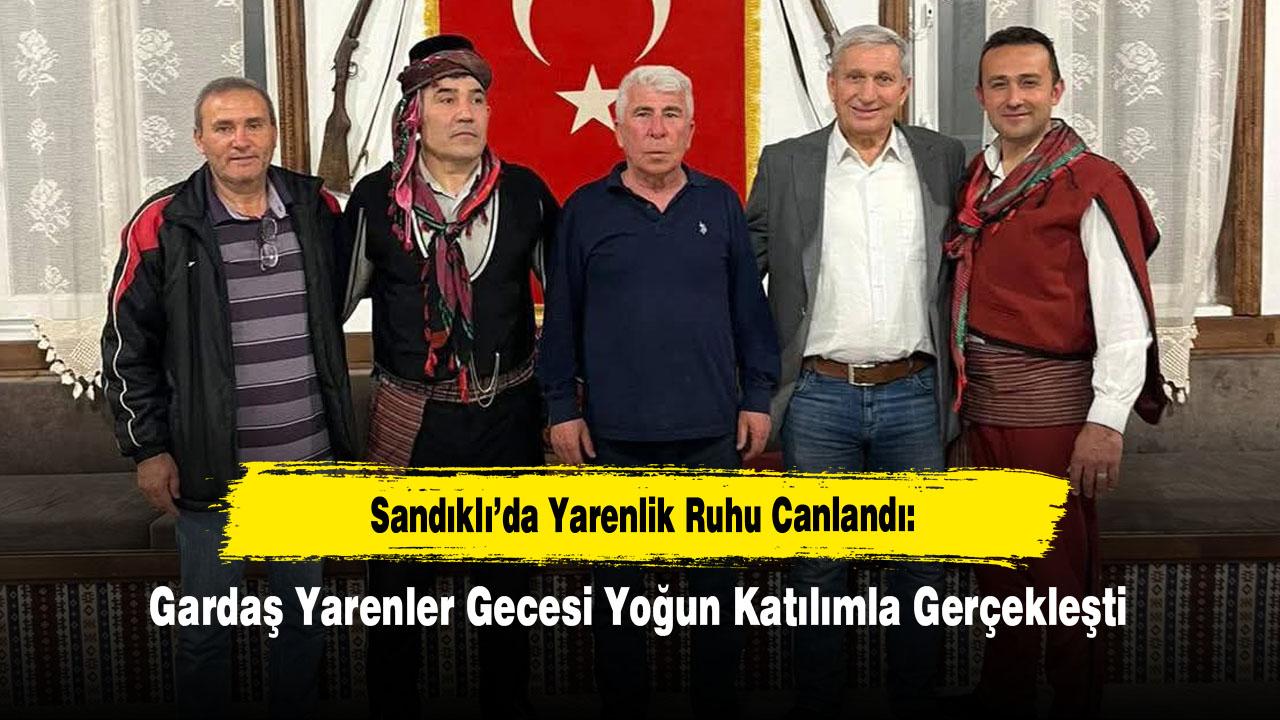 Sandıklı’da Yarenlik Ruhu Canlandı: Gardaş Yarenler Gecesi Yoğun Katılımla Gerçekleşti