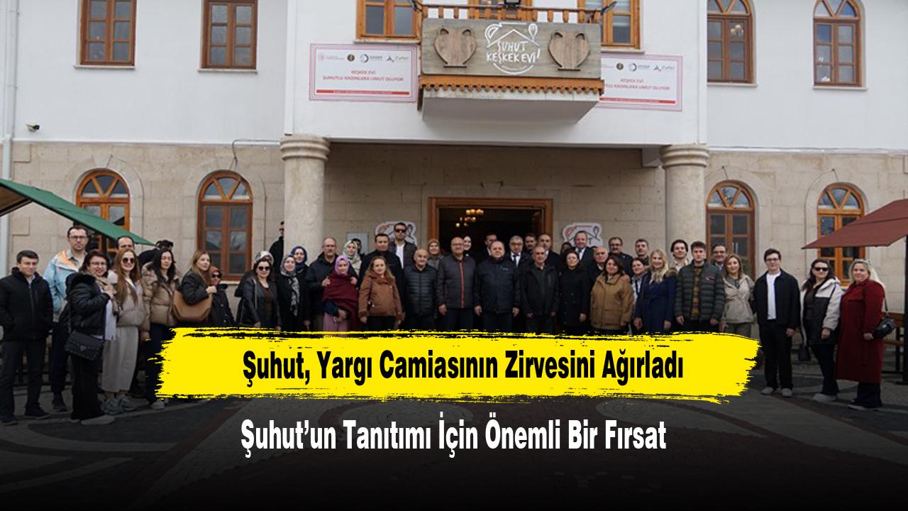 Şuhut, Yargı Camiasının Zirvesini Ağırladı