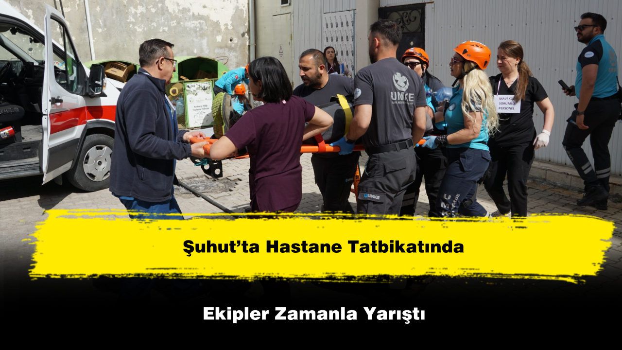 Şuhut’ta Hastane Tatbikatında Ekipler Zamanla Yarıştı