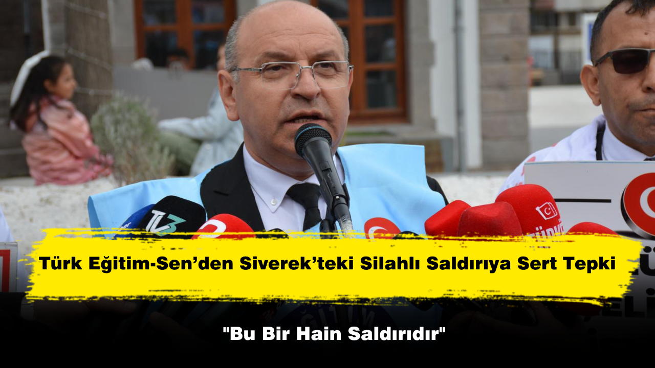Türk Eğitim-Sen’den Siverek’teki Silahlı Saldırıya Sert Tepki: "Bu Bir Hain Saldırıdır"