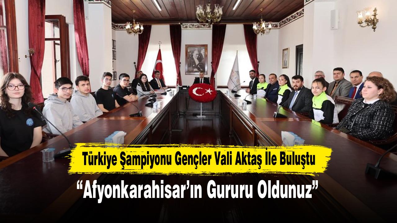 Türkiye Şampiyonu Gençler Vali Aktaş İle Buluştu