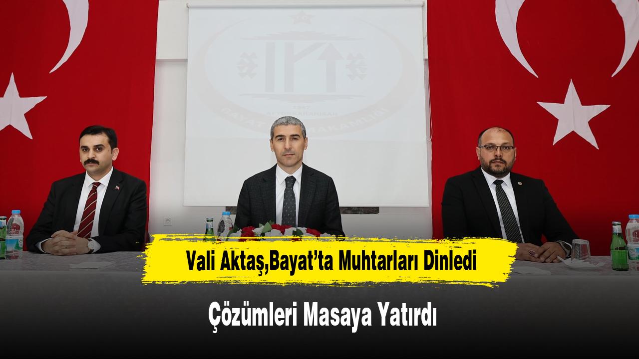 Vali Aktaş, Bayat’ta Muhtarları Dinledi