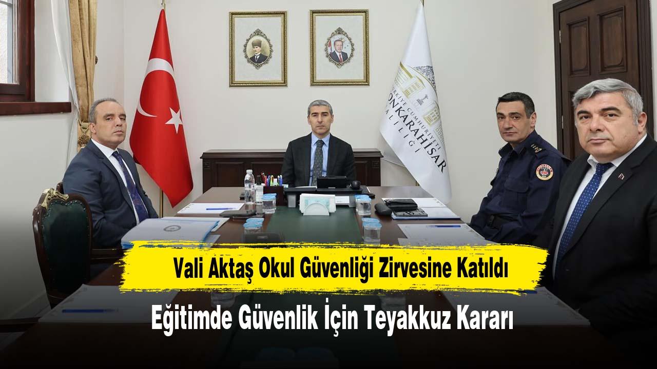 Vali Aktaş Okul Güvenliği Zirvesine Katıldı: Eğitimde Güvenlik İçin Teyakkuz Kararı