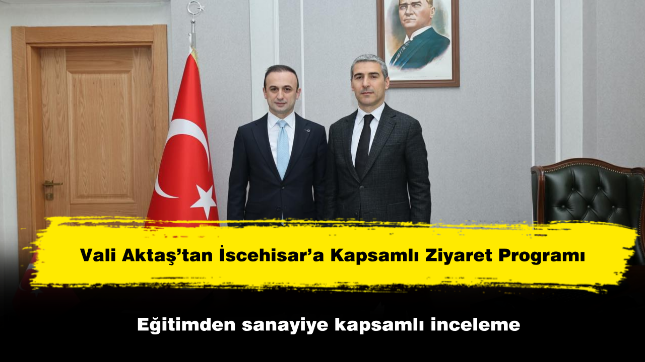 Vali Aktaş’tan İscehisar’a Kapsamlı Ziyaret Programı