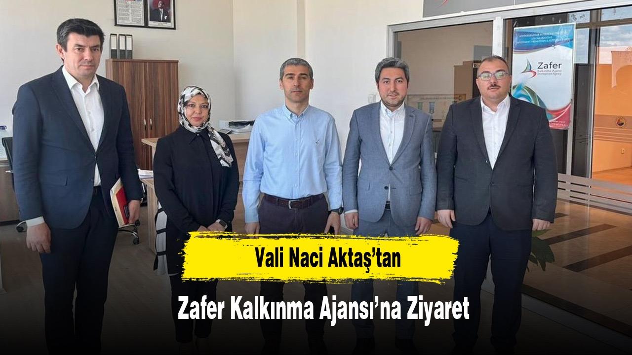 Vali Aktaş’tan Zafer Kalkınma Ajansı’na Ziyaret