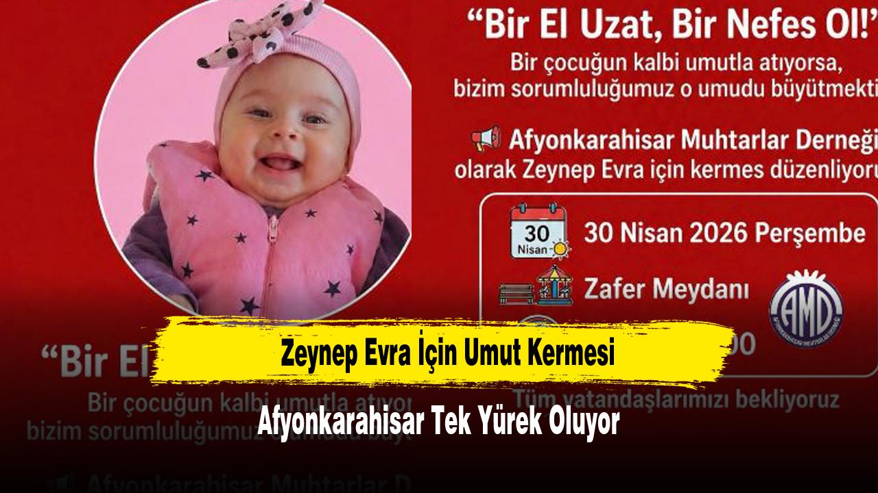 Zeynep Evra İçin Umut Kermesi: Afyonkarahisar Tek Yürek Oluyor
