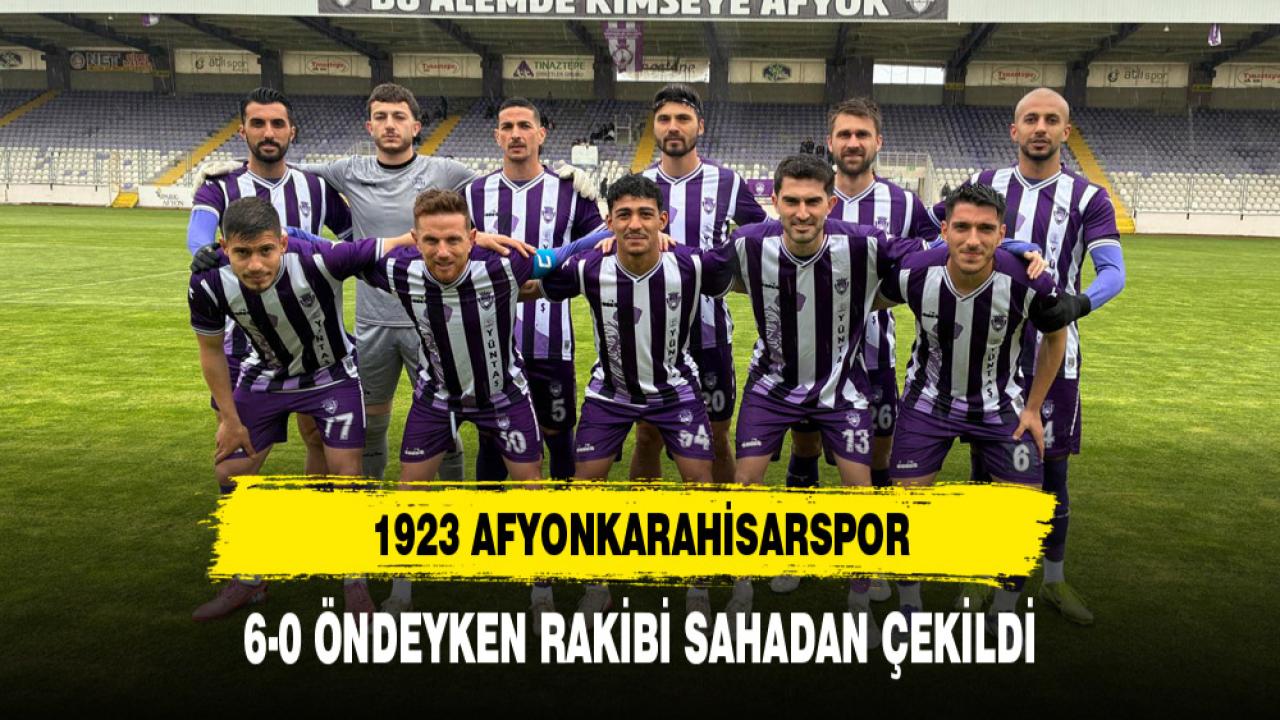 1923 AFYONKARAHİSARSPOR 6-0 ÖNDEYKEN RAKİBİ SAHADAN ÇEKİLDİ