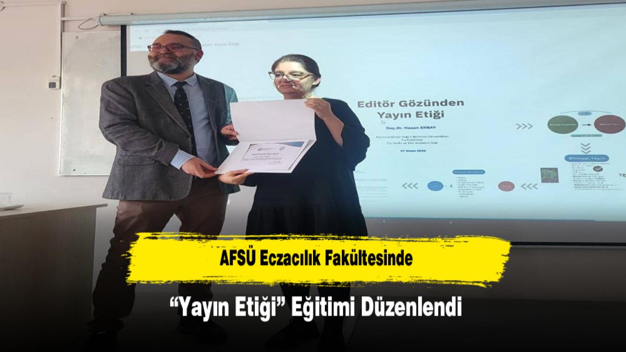 AFSÜ Eczacılık Fakültesinde “Yayın Etiği” Eğitimi Düzenlendi