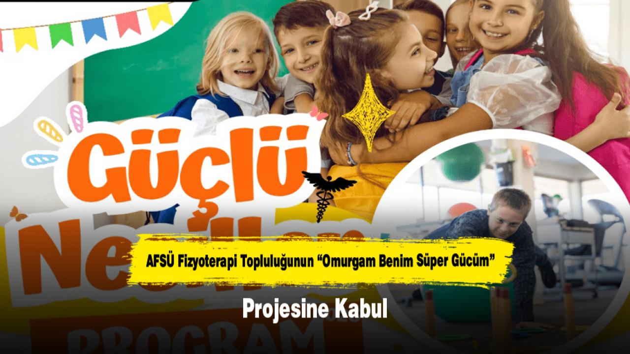 AFSÜ Fizyoterapi Topluluğunun “Omurgam Benim Süper Gücüm” Projesine Kabul