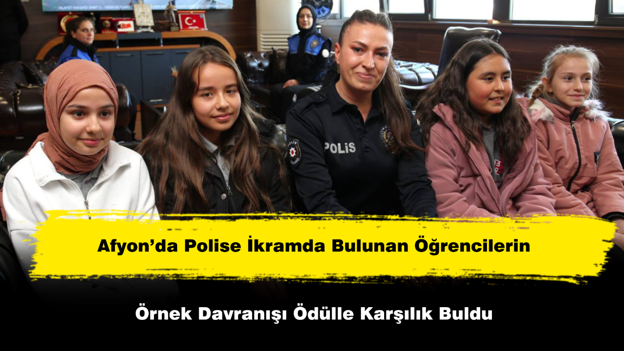 Afyon’da Polise İkramda Bulunan Öğrencilerin Örnek Davranışı Ödülle Karşılık Buldu