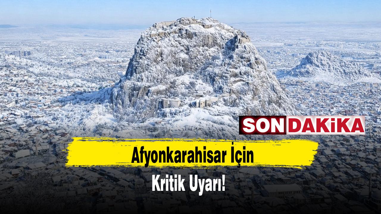 Afyonkarahisar İçin Kritik Uyarı!